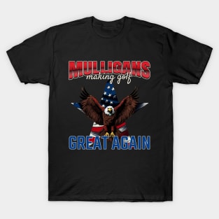 Mulligans Making Golf Great Again Golf T-Shirt